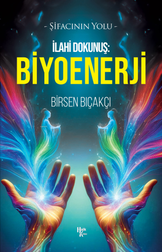 İlahi Dokunuş: Biyoenerji;Şifacının Yolu - Kitapiks.com
