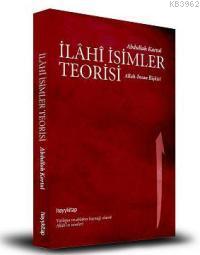 İlahi İsimler Teorisi; Allah - İnsan İlişkisi - Kitapiks.com