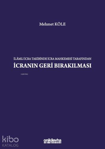 İlamlı İcra Takibinde İcra Mahkemesi Tarafından İcranın Geri Bırakılma