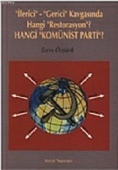 İlerici-Gerici Kavgasında Hangi Restorasyon?; Hangi Komünist Parti? - 