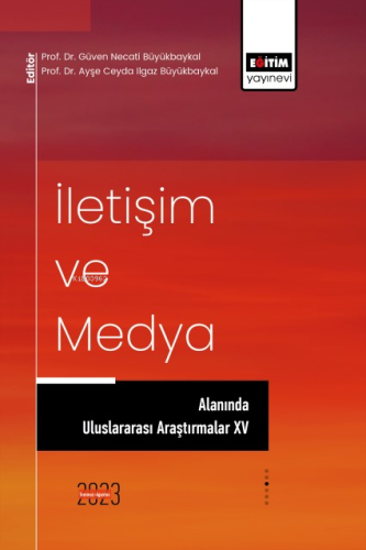 İletişim ve Medya Alanında Uluslararası Araştırmalar XV - Kitapiks.com