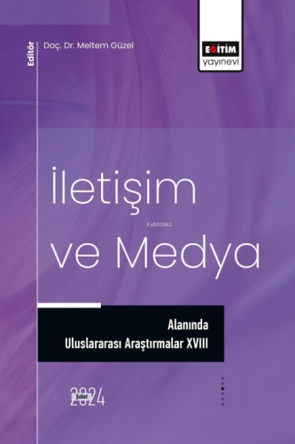 İletişim ve Medya Alanında Uluslararası Araştırmalar XVIII - Kitapiks.