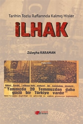 İlhak;Tarihin Tozlu Raflarında Kalmış Hisler - Kitapiks.com