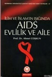 İlim Ve İslam Işığında| Aids Evlilik Ve Aile - Kitapiks.com