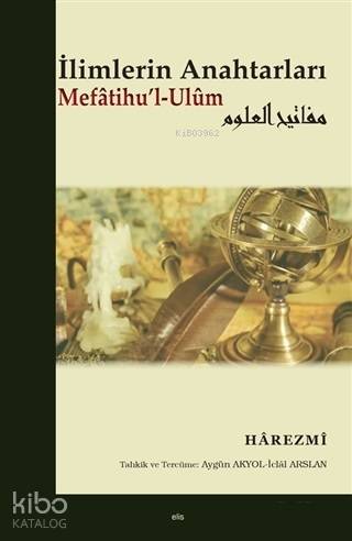 İlimlerin Anahtarları Mefatihu'l-Ulum - Kitapiks.com