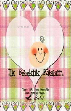 İlk Bebeklik Kitabım - Kitapiks.com