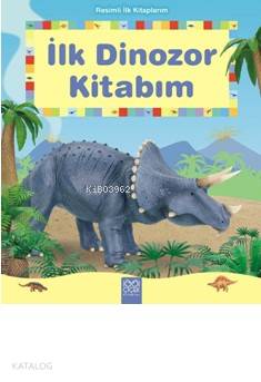 İlk Dinozor Kitabım - Kitapiks.com