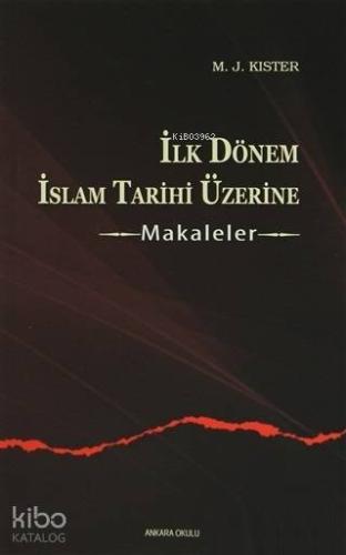 İlk Dönem İslam Tarihi Üzerine - Makaleler - Kitapiks.com