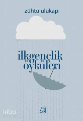 İlk Gençlik Öyküleri - Kitapiks.com