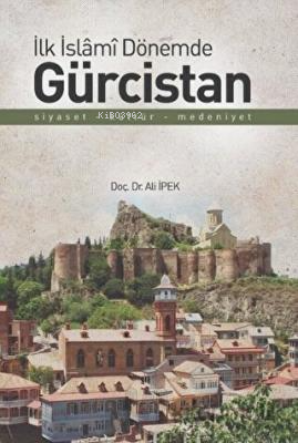 İlk İslami Dönemde Gürcistan - Kitapiks.com