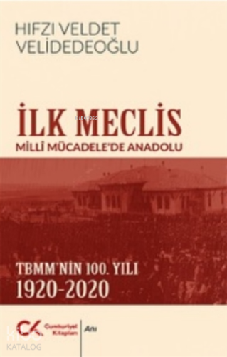 İlk Meclis;Milli Mücadele'de Anadolu - Tbmm'nin 100. Yılı 1920-2020 -