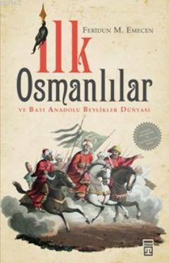 İlk Osmanlılar ve Batı Anadolu Beylikler Dünyası - Kitapiks.com