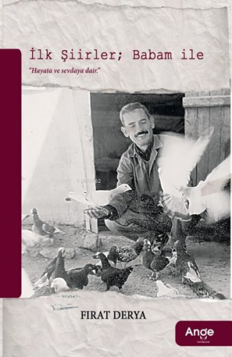 İlk Şiirler Babam İle;Hayata Ve Sevdaya Dair." - Kitapiks.com