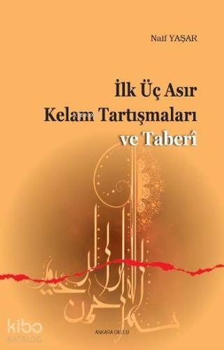 İlk Üç asır Kelam Tartışmaları ve Taberi - Kitapiks.com