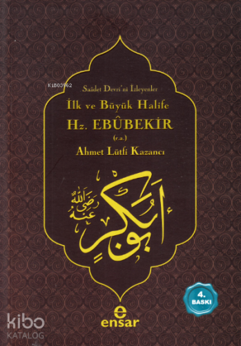 İlk ve Büyük Halife Hz. Ebubekir (r.a.); Saadet Devri'ni İsteyenler - 