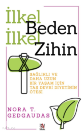 İlkel Beden İlkel Zihin ;Sağlıklı ve Daha Uzun Bir Yaşam İçin Taş Devr