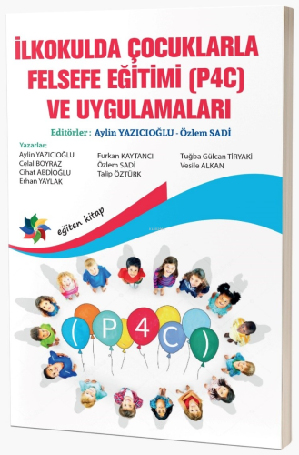 İlkokulda Çocuklarla Felsefe Eğitimi (P4c) Ve Uygulamaları - Kitapiks.