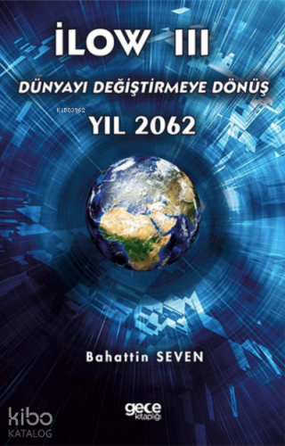 İlow III;Dünyayı Değiştirmeye Dönüş Yıl 2062 - Kitapiks.com