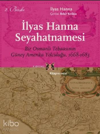 İlyas Hanna Seyahatnamesi; Bir Osmanlı Tebaasının Güney Amerika Yolcul