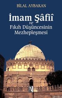 İmam Şâfiî ve Fıkıh Düşüncesinin Mezhepleşmesi - Kitapiks.com