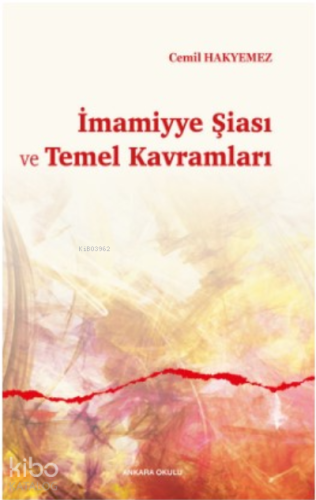 İmamiyye Şiası ve Temel Kavramları - Kitapiks.com