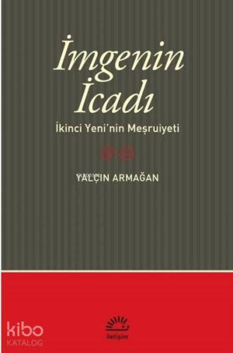 İmge'nin İcadı; İkinci Yeni'nin Meşrutiyeti - Kitapiks.com