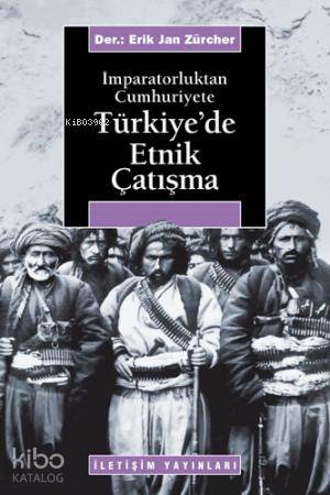 İmparatorluktan Cumhuriyete Türkiye'de Etnik Çatışma - Kitapiks.com