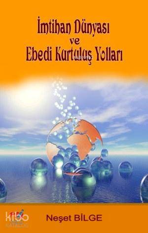 İmtihan Dünyası ve Ebedi Kurtuluş Yolları - Kitapiks.com