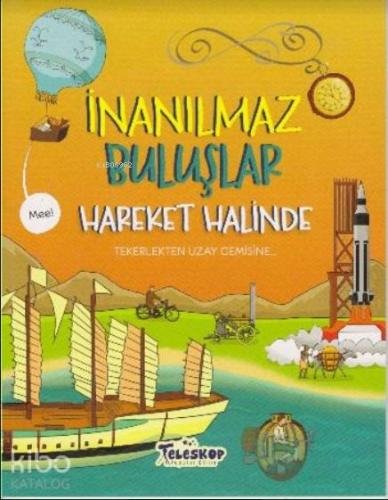 İnanılmaz Buluşlar - Hareket Halinde - Kitapiks.com