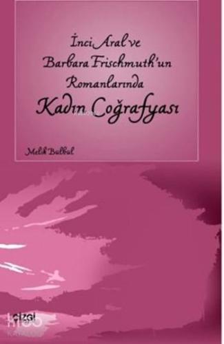 İnci Aral ve Barbara Frischmuth'un Romanlarında Kadın Coğrafyası - Kit