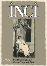 İnci; İnci Pirinçcioğlu'nun Gerçek Yaşam Öyküsü - Kitapiks.com