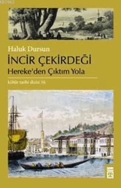 İncir Çekirdeği; Herekeden Çıktım Yola - Kitapiks.com
