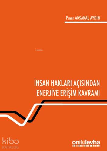 İnsan Hakları Açısından Enerjiye Erişim Kavramı - Kitapiks.com