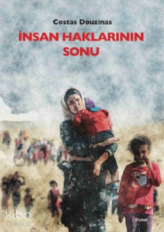 İnsan Haklarının Sonu; Yeni Binyılda Eleştirel Hukuk Kuramı - Kitapiks