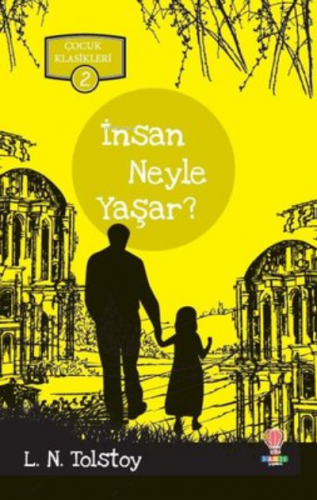 İnsan Ne İle Yaşar - Çocuk Klasikleri 2 - Kitapiks.com