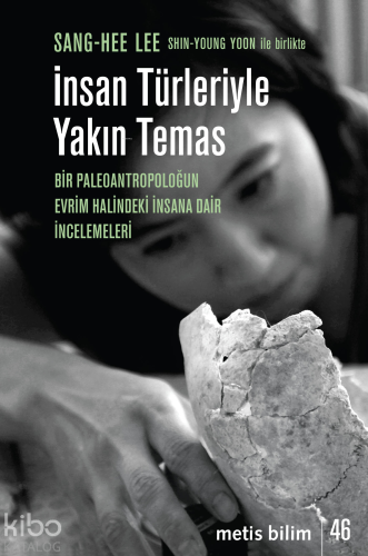 İnsan Türleriyle Yakın Temas;Bir Paleoantropoloğun Evrim Halindeki İ