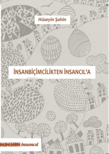 İnsanbiçimcilikten İnsancıl'a - Kitapiks.com