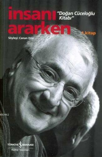 İnsanı Ararken; Doğan Cüceloğlu Kitabı 1. Kitap