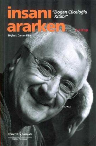 İnsanı Ararken; Doğan Cüceloğlu Kitabı 2. Kitap