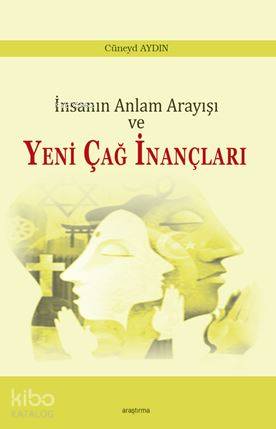 İnsanın Anlam Arayışı ve Yeni Çağ İnançları - Kitapiks.com