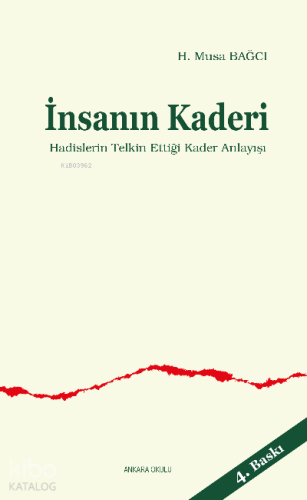 İnsanın Kaderi; Hadislerin Telkin Ettiği Kader Anlayışı - Kitapiks.com