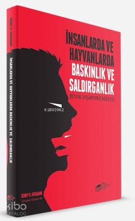 İnsanlarda ve Hayvanlarda Baskınlık ve Saldırganlık; Büyük Yaşam Mücad