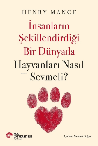 İnsanların Şekillendirdiği Bir Dünyada Hayvanları Nasıl Sevmeli? - Kit