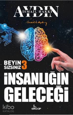 İnsanlığın Geleceği - Beyin Sizsiniz 3 - Kitapiks.com