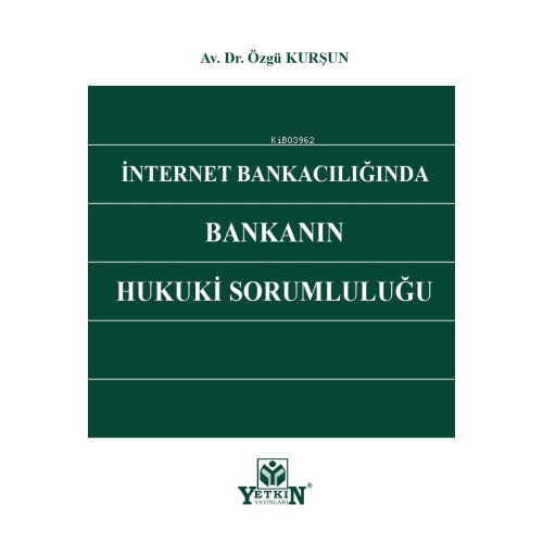 İnternet Bankacılığında Bankanın Hukuki Sorumluluğu - Kitapiks.com
