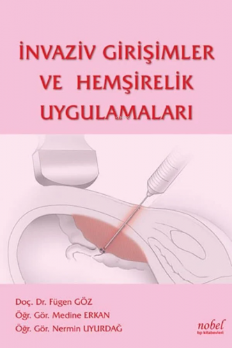 İnvaziv Girişimler Ve Hemşirelik Uygulamaları - Kitapiks.com