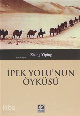 İpek Yolu'nun Öyküsü - Kitapiks.com