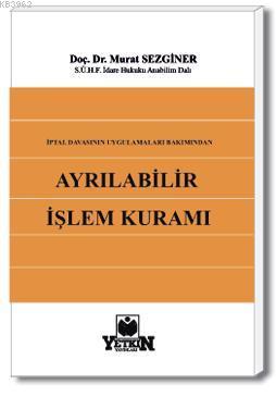 İptal Davasının Uygulama Alanı Bakımından Ayrılabilir İşlem Kuramı