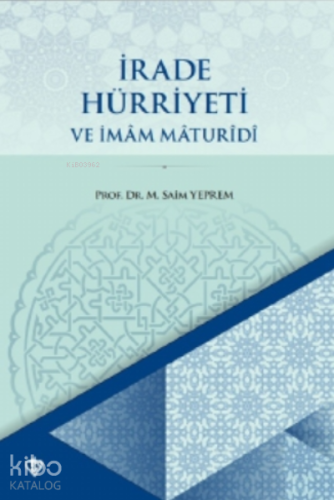 İrade Hürriyeti ve İmâm Mâturidi - Kitapiks.com