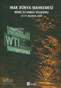 Irak Dünya Mahkemesi; Nihai İstanbul Oturumu 23-27 Haziran 2005 - Kita